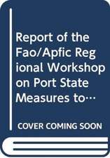 Report of the Fao/Apfic Regional Workshop on Port State Measures to Combat Illegal, Unreported and Unregulated Fishing for the South Asian Subregion