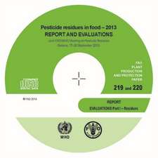 Pesticide Residues in Food - 2013 Report and Evaluations: Joint Fao/Who Meeting on Pesticide Residues - Geneva, 17-26 September 2013