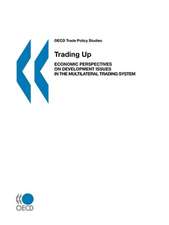 Trading Up: Economic Perspectives on Development Issues in the Multilateral Trading System