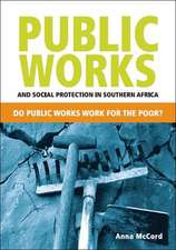 Public Works and Social Protection in Southern Africa: Do Public Works Work for the Poor?