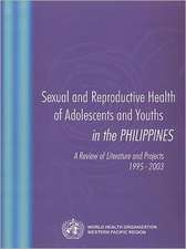 Sexual and Reproductive Health of Adolescents and Youths in the Philippines: A Review of Literature and Projects 1995-2003