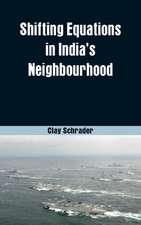 Shifting Equations in India's Neighbourhood