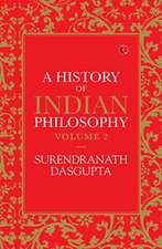 A HISTORY OF INDIAN PHILOSOPHY VOL 2