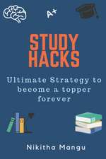 Study Hacks: Ultimate strategy to become a topper forever