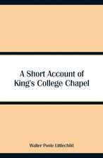 A Short Account of King's College Chapel