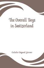 The Overall Boys in Switzerland