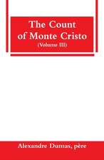 The Count of Monte Cristo (Volume III)