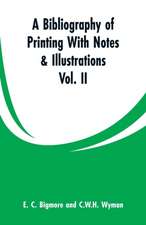 A Bibliography of Printing With Notes & Illustrations