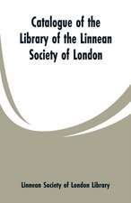 Catalogue of the Library of the Linnean Society of London