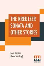 The Kreutzer Sonata And Other Stories