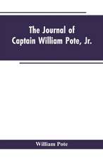 The Journal of Captain William Pote, jr., during his Captivity in the French and Indian War, from May, 1745, to August, 1747.