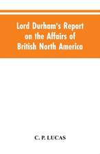 Lord Durham's Report on the Affairs of British North America