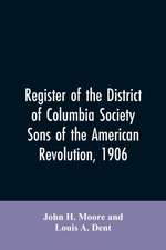 Register of the District of Columbia society, Sons of the American Revolution, 1906