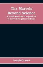 The marvels beyond science (L'occultisme hier et aujourd'hui