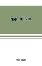 Egypt and Israel; an inquiry into the influence of the more ancient people upon Hebrew history and the Jewish religion and some investigation into the facts and statements made as to Jesus of Nazareth