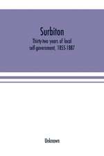 Surbiton; thirty-two years of local self-government, 1855-1887