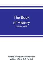 The book of history. The World's Greatest War, from the Outbreak of the war to the treaty of Versailles with more than 1,000 illustrations (Volume XVIII)