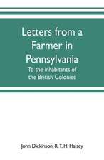 Letters from a farmer in Pennsylvania, to the inhabitants of the British Colonies