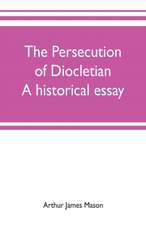 The persecution of Diocletian