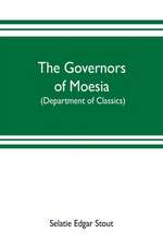 The governors of Moesia