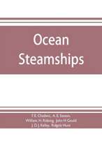 Ocean steamships; a popular account of their construction, development, management and appliances