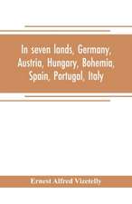 In seven lands, Germany, Austria, Hungary, Bohemia, Spain, Portugal, Italy