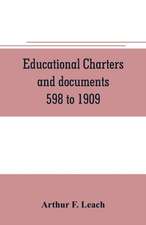 Educational charters and documents 598 to 1909