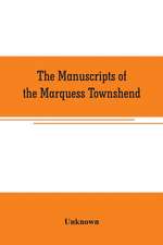 The manuscripts of the Marquess Townshend