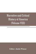 Narrative and Critical History of America (Volume VIII)