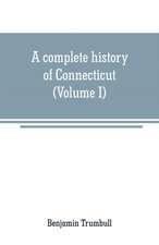 A complete history of Connecticut