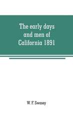 The early days and men of California 1891