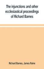 The injunctions and other ecclesiastical proceedings of Richard Barnes, bishop of Durham, from 1575 to 1587