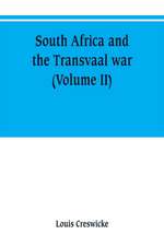 South Africa and the Transvaal war (Volume II)