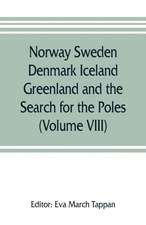 Norway Sweden Denmark Iceland Greenland and the Search for the Poles