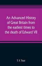 An advanced history of Great Britain from the earliest times to the death of Edward VII