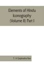 Elements of Hindu iconography (Volume II) Part I