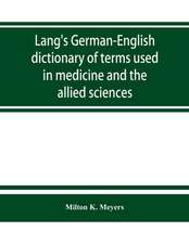 Lang's German-English dictionary of terms used in medicine and the allied sciences