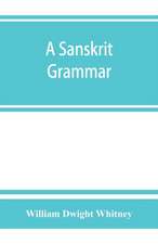 A Sanskrit grammar, including both the classical language, and the older dialects, of Veda and Brahmana