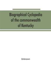 Biographical cyclopedia of the commonwealth of Kentucky