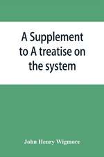 A Supplement to A treatise on the system of evidence in trials at common law