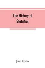 The history of statistics, their development and progress in many countries; in memoirs to commemorate the seventy fifth anniversary of the American statistical association