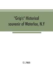 Grip's historical souvenir of Waterloo, N.Y