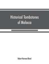 Historical tombstones of Malacca, mostly of Portuguese origin, with the inscriptions in detail and illustrated by numerous photographs