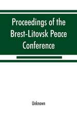 Proceedings of the Brest-Litovsk Peace Conference