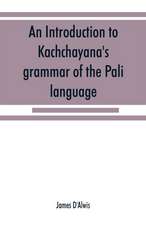 An introduction to Kachcha¿yana's grammar of the Pa¿li language