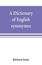 A dictionary of English synonymes and synonymous or parallel expressions, designed as a practical guide to aptness and variety of phraseology