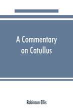 A commentary on Catullus