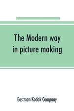 The Modern way in picture making