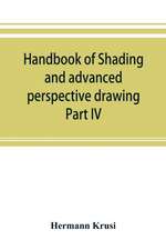 Handbook of shading and advanced perspective drawing