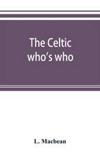 The Celtic who's who; names and addresses of workers who contribute to Celtic literature, music or other cultural activities, along with other information